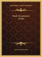 Bank Acceptances (1910) 1169423698 Book Cover