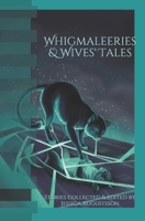 Whigmaleeries & Wives' Tales B08HGTJFZN Book Cover
