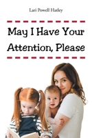 May I Have Your Attention, Please B0DYRMYH8C Book Cover