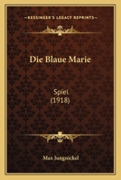 Die Blaue Marie: Spiel (1918) 1161072845 Book Cover