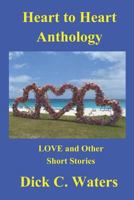 Heart to Heart Anthology: LOVE and Other Short Stories 1794195440 Book Cover