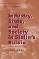 Industry, State and Society in Stalin's Russia, 1926-34 0801483859 Book Cover
