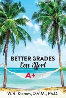 Better Grades. Less Effort 0975522515 Book Cover
