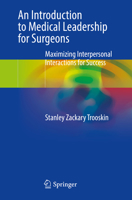 An Introduction to Medical Leadership for Surgeons: Maximizing Interpersonal Interactions for Success 3031442636 Book Cover