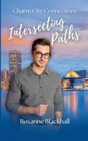 Intersecting Paths : A Charm City Connections Romance 1966882033 Book Cover