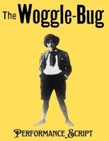 The Woggle Bug Performance Script (Golden Age Theatricals' Performance Scripts) 1387866370 Book Cover