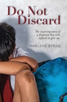 Do Not Discard: The inspiring story of a forgotten boy who refused to give up. 1737009226 Book Cover