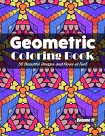 Geometric Coloring Book, Volume 11: 50 Beautiful Designs and Hours of Fun!! B08KR1CJDM Book Cover