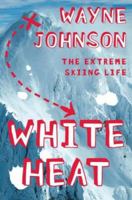 White Heat: The Extreme Skiing Life