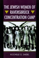 The Jewish Women of Ravensbruck Concentration Camp 0299198642 Book Cover