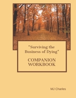 "Surviving The Business of Dying" THE COMPANION WORKBOOK B08HQ92XB6 Book Cover