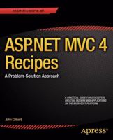 ASP.NET MVC 4 Recipes: A Problem-Solution Approach (The Expert's Voice in .Net) 1430247738 Book Cover