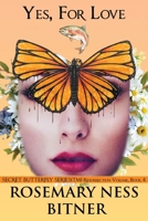 Yes, for Love : A Butterfly Will Always Love You 1961850397 Book Cover