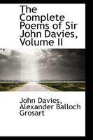 The Complete Poems of Sir John Davies; Volume II 0526065087 Book Cover