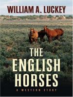 The English Horses: A Western Story (Five Star First Edition Western) (Five Star Western Series) 0843960329 Book Cover