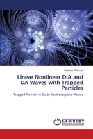 Linear Nonlinear DIA and DA Waves with Trapped Particles 3659131652 Book Cover