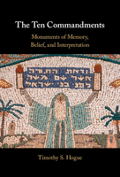 The Ten Commandments: Monuments of Memory, Belief, and Interpretation 1009366890 Book Cover
