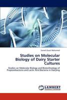 Studies on Molecular Biology of Dairy Starter Cultures: Studies on Molecular Biology and Biotechnology of Propionibacteria and Lactic Acid Bacteria in Dairying 365915685X Book Cover