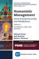 Humanistic Management: Social Entrepreneurship and Mindfulness, Volume II: Foundations, Cases, and Exercises 1947441086 Book Cover