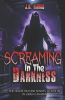 Screaming In The Darkness: The terrifying haunted house that no one wants to live in on Gran Canaria (Legends and Mysteries of the Canary Islands) B0DY4WYTNG Book Cover