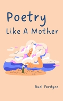 Poetry Like A Mother B0CDK1YZZ5 Book Cover