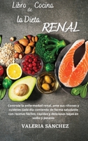 LIBRO DE COCINA DE LA DIETA RENAL (renal diet cookbook): Controle la enfermedad renal, ame sus ri�ones y cu�delos cada d�a comiendo de forma saludable con recetas f�ciles, r�pidas y deliciosas bajas e 1802169512 Book Cover
