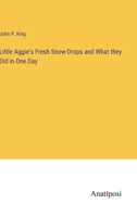 Little Aggie's Fresh Snow-Drops and What they Did in One Day 3382160633 Book Cover