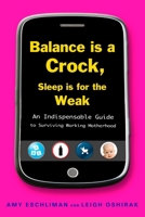 Balance Is a Crock, Sleep Is for the Weak 1583333703 Book Cover