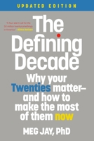 The Defining Decade: Why your Twenties matter - and how to make the most of them now 0446561754 Book Cover