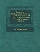 Elementary Mathematical Analysis: A Text Book for First Year College Students - Primary Source Edition 9353926742 Book Cover
