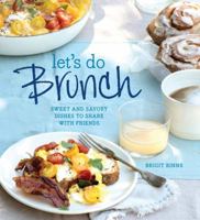 Let's Do Brunch: Sweet & Savory Dishes to Share with Friends 1616285427 Book Cover