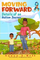 Moving Forward: Details of an Autism Journey B0CL57FRCL Book Cover