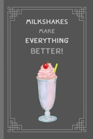 Milkshakes Make Everything Better!: Small Lined Notebook / Journal for Kids, Women, Men, Adults 1711330809 Book Cover