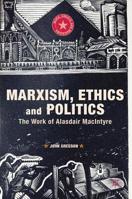 Marxism, Ethics and Politics: The Work of Alasdair MacIntyre 3030033708 Book Cover