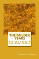 The Golden Years: Healthy Aging & The Older Adult 1481077740 Book Cover