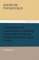 Correspondence and Conversations of Alexis de Tocqueville Volume 2: 1834-1859 9356011133 Book Cover