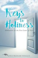Keys to Holiness: Meditations on the First Letter of Peter 1681974827 Book Cover