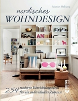 Nordisches Wohndesign: 254 moderne Einrichtungsideen für ein individuelles Zuhause (German Edition) 3893671668 Book Cover