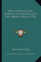 Beschreibung Der Gebirge Von Baiern Und Der Oberen Pfalz 1104721430 Book Cover