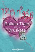 140 Tage: Balkan-Tiger und Brusketa 1492346284 Book Cover