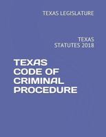 TEXAS CODE OF CRIMINAL PROCEDURE: TEXAS STATUTES 2018 1718091516 Book Cover