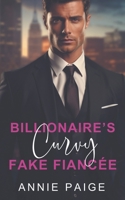 Billionaire's Curvy Fake Fiancée: An Enemies to Lovers Slow Burn Romance B0CHL96XTC Book Cover