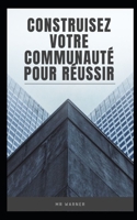 Construisez votre communauté pour réussir B0C2RTN6MF Book Cover