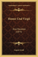 Homer Und Virgil: Eine Parallele (1875) 1168337364 Book Cover