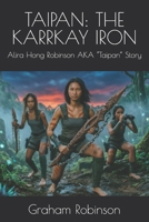 TAIPAN: THE KARRKAY IRON: Alira Hong Robinson AKA “Taipan” Story B0H7151ZQS Book Cover