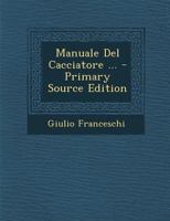 Manuale Del Cacciatore ... 1294154230 Book Cover