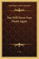 You Will Never Fear Death Again 143258975X Book Cover