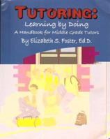 Tutoring, Learning by Doing: A Handbook for Middle Grade Tutors 1930572301 Book Cover