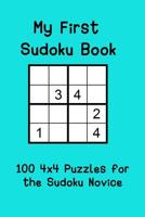 My First Sudoku Book: 100 4x4 Puzzles for the Sudoku Novice 1095260189 Book Cover