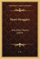 Heart Struggles: And Other Poems 1104243458 Book Cover